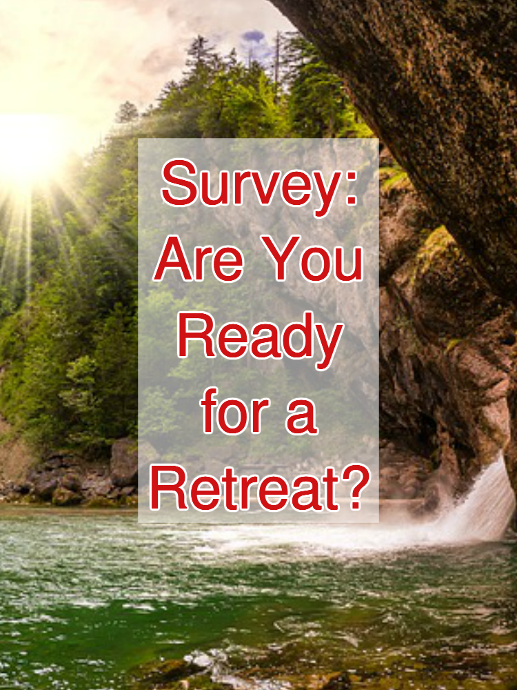 Survey: Are you ready for a retreat?